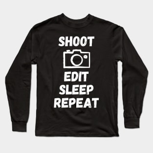 SHOOT EDIT SLEEP REPEAT Long Sleeve T-Shirt